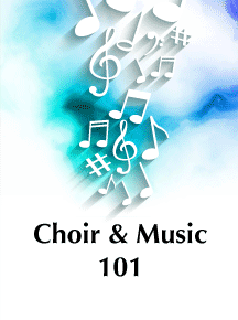 Choir and Music 101